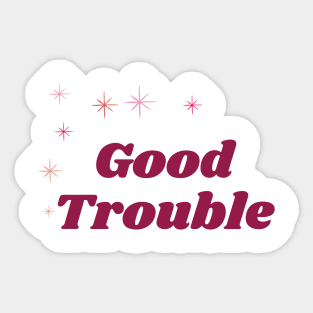 Good Trouble Sticker